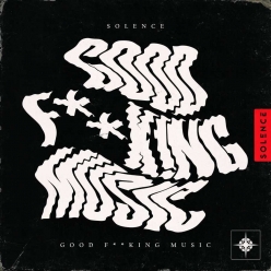 Solence - Good Fucking Music